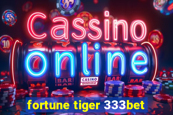 fortune tiger 333bet