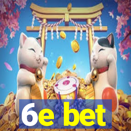 6e bet