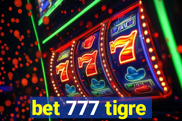 bet 777 tigre