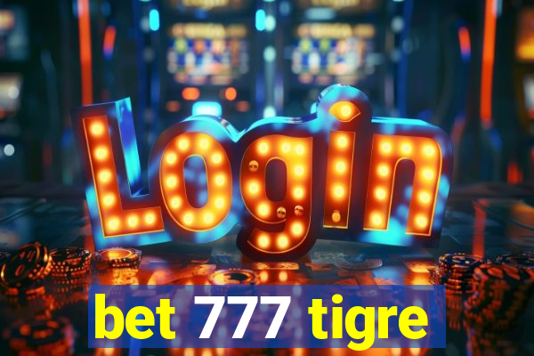 bet 777 tigre