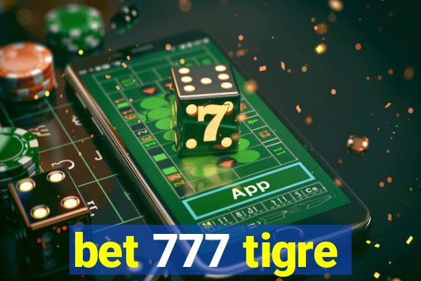 bet 777 tigre