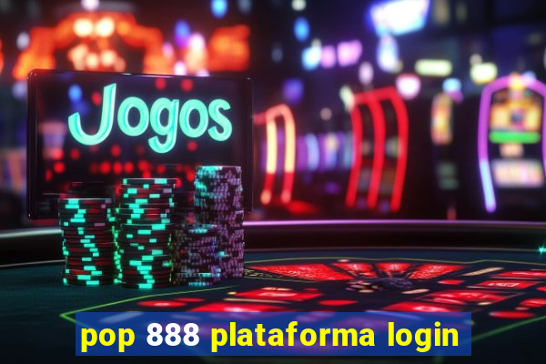 pop 888 plataforma login