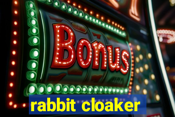 rabbit cloaker