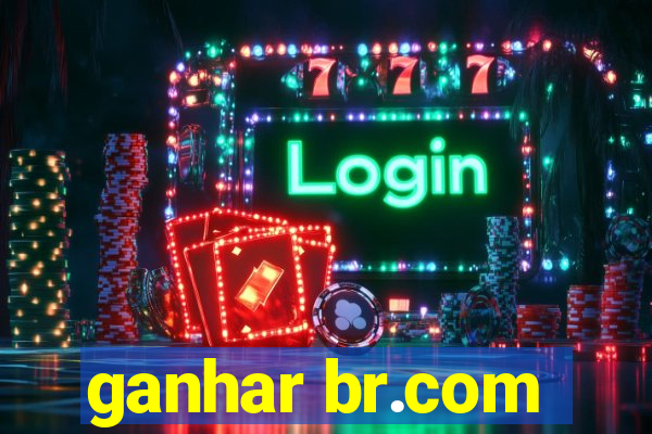 ganhar br.com