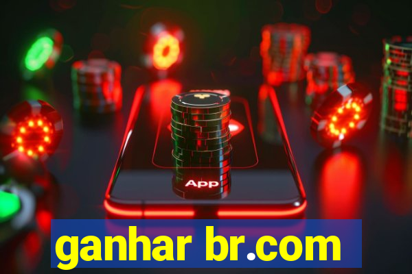 ganhar br.com