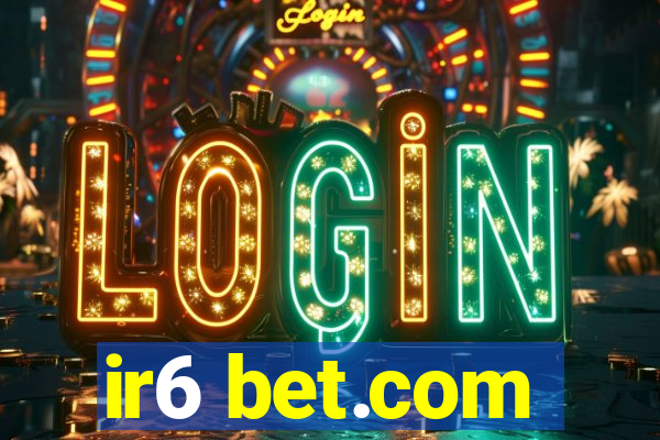 ir6 bet.com