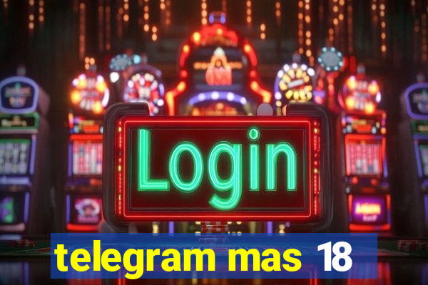 telegram mas 18