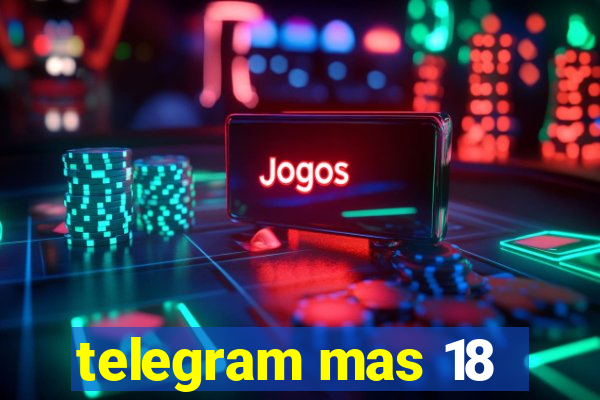 telegram mas 18