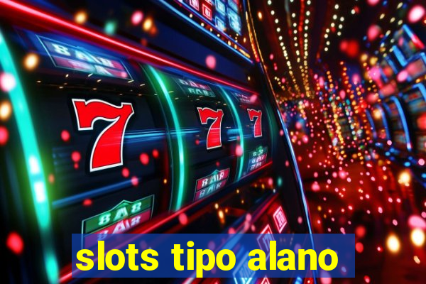 slots tipo alano