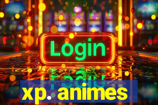 xp. animes