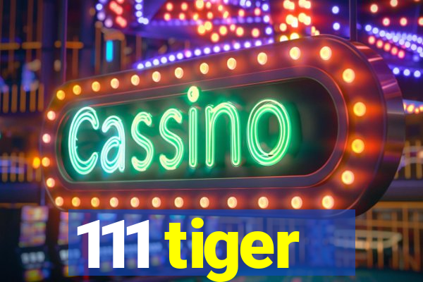 111 tiger