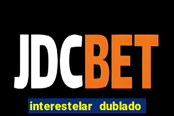 interestelar dublado download mega