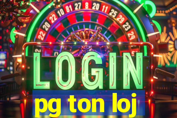 pg ton loj