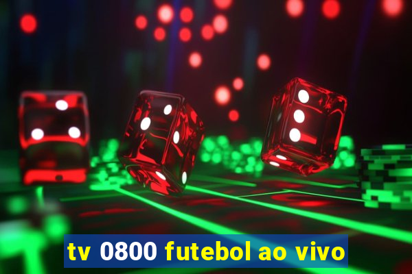 tv 0800 futebol ao vivo