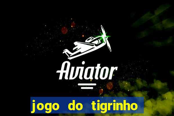 jogo do tigrinho de 2 reais