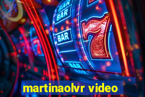 martinaolvr video