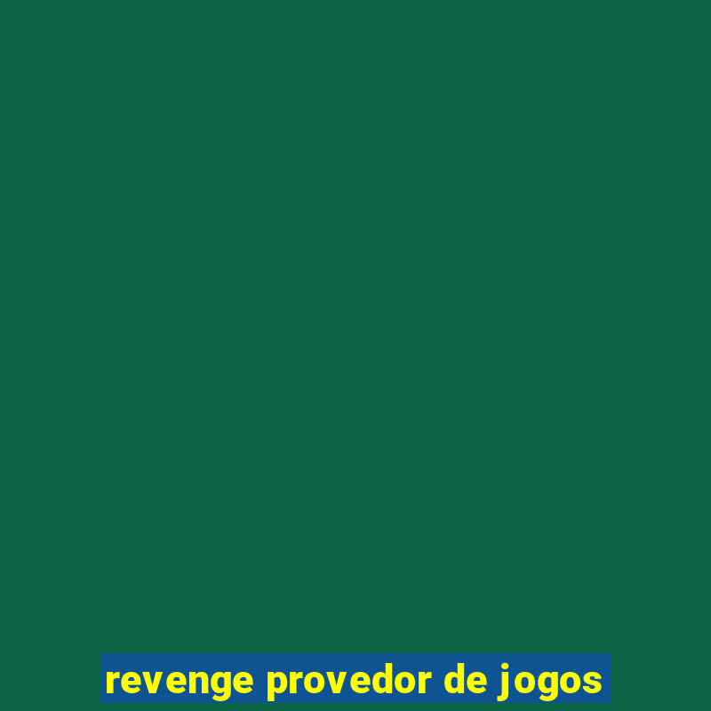 revenge provedor de jogos