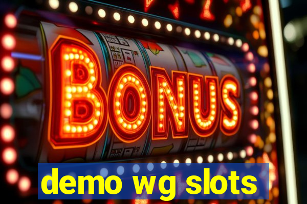 demo wg slots