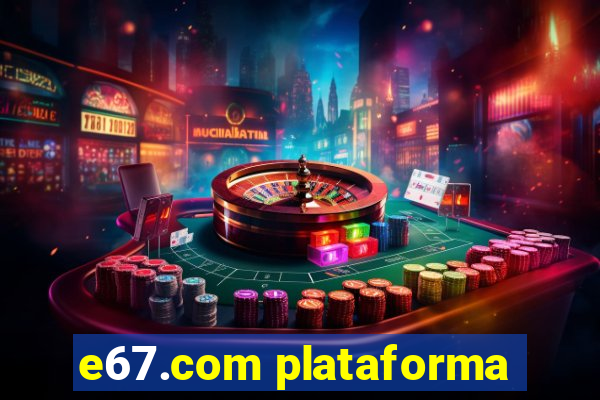 e67.com plataforma