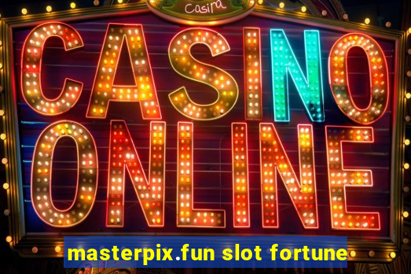 masterpix.fun slot fortune