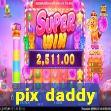 pix daddy