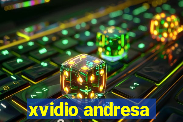 xvidio andresa