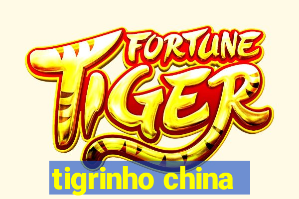 tigrinho china