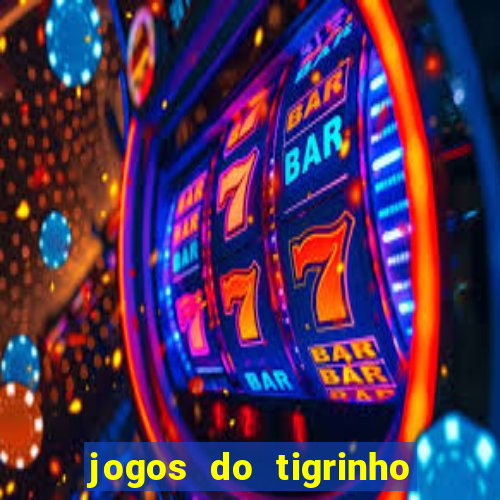 jogos do tigrinho que da bonus no cadastro