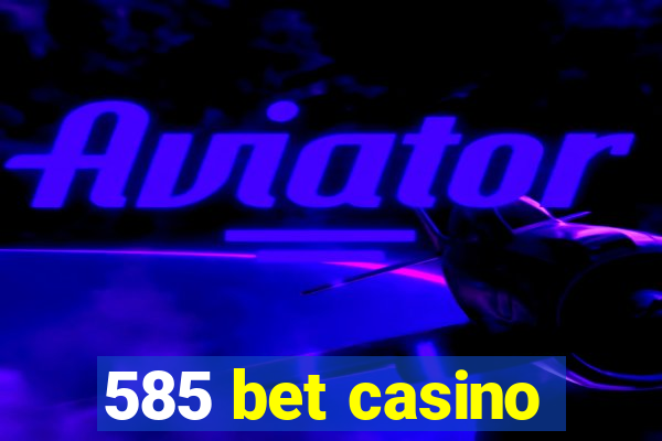 585 bet casino