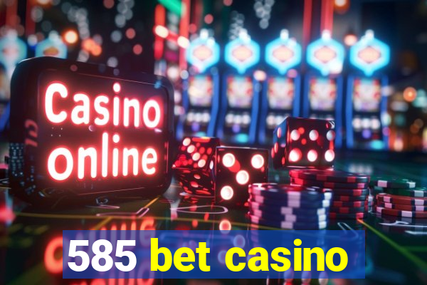 585 bet casino