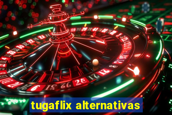 tugaflix alternativas