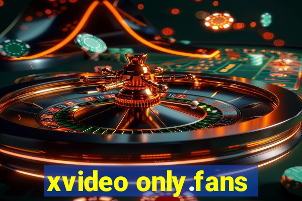 xvideo only.fans