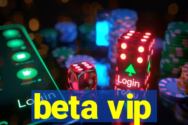 beta vip