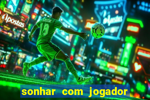 sonhar com jogador de futebol famoso