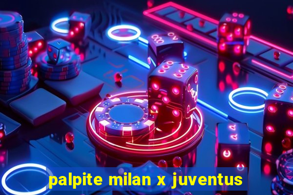 palpite milan x juventus