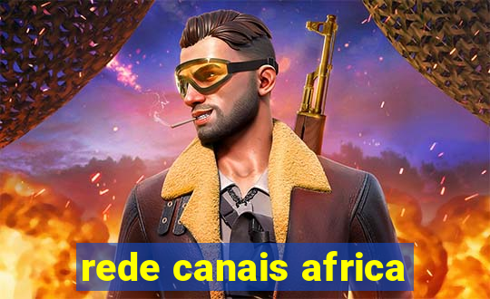 rede canais africa