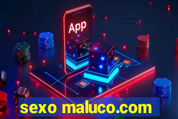 sexo maluco.com