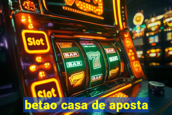 betao casa de aposta