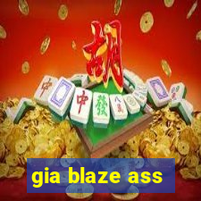 gia blaze ass