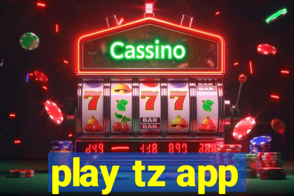 play tz app