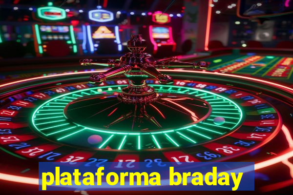 plataforma braday