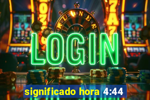 significado hora 4:44