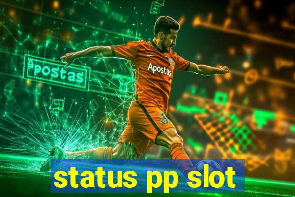 status pp slot