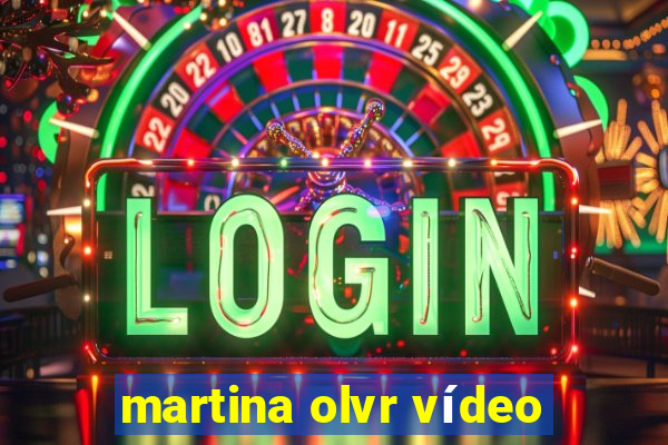 martina olvr vídeo