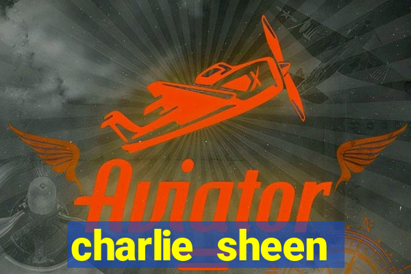 charlie sheen fortuna 2024