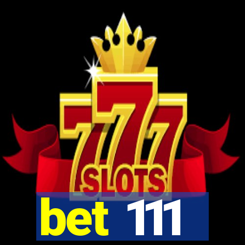 bet 111