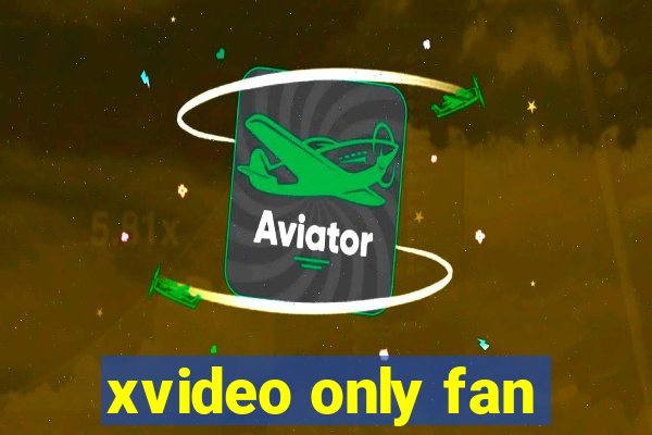 xvideo only fan