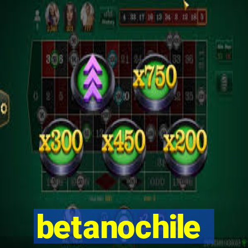 betanochile