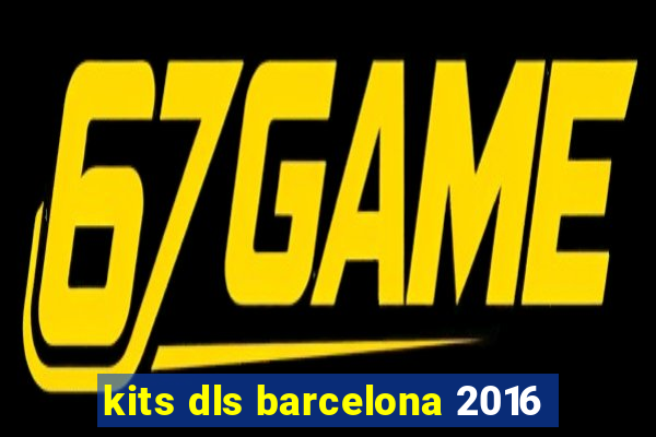 kits dls barcelona 2016