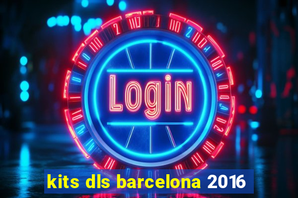 kits dls barcelona 2016